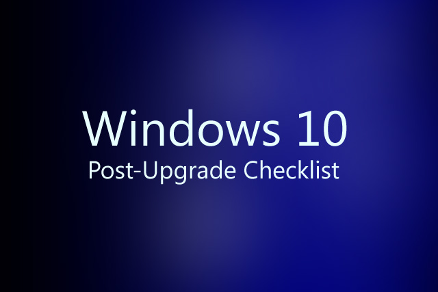 Windows 10 Post-Upgrade Checklist